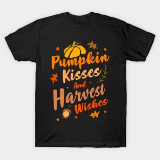 Pumpkin Kisses And Harvest Wishes Design for a Pumpkin lover T-Shirt